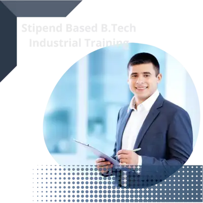 Stipend based b.tech industrial training for some candidates