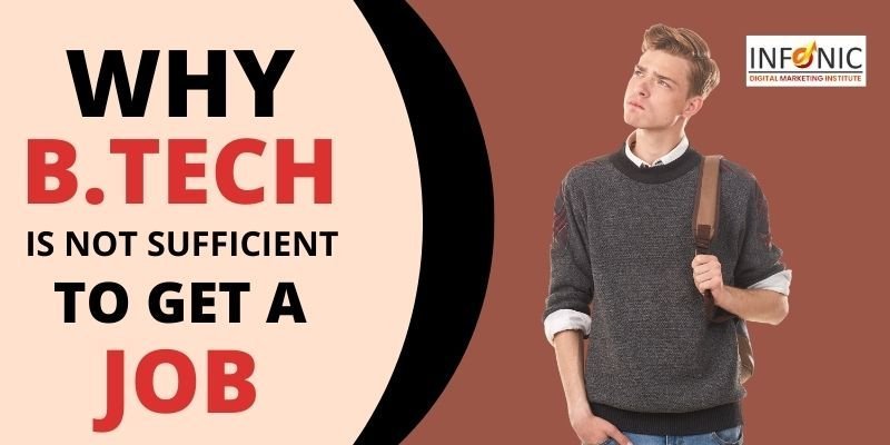 B.Tech. Degree Is Not Sufficient For Getting Job