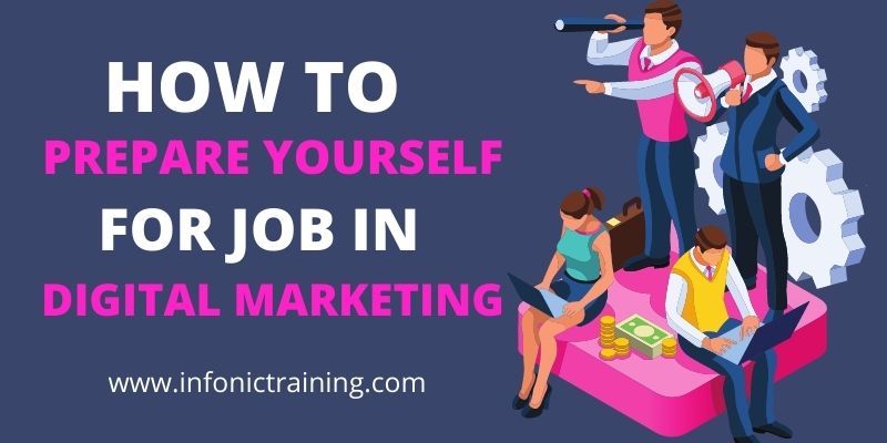 How To Prepare Yourself For Job In Digital Marketing?