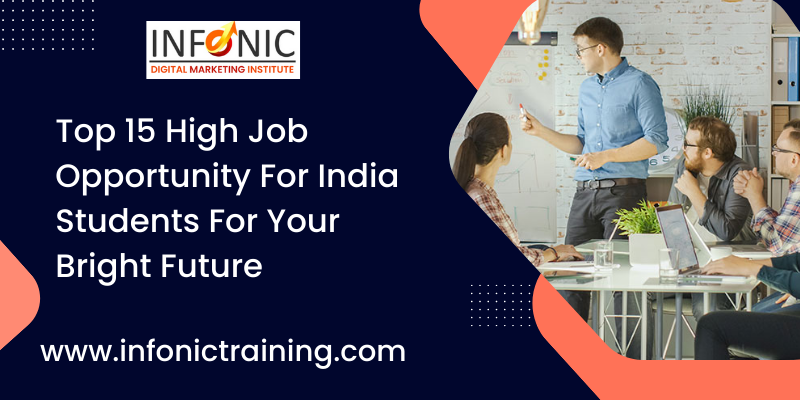 Top 15 High Job Opportunity for India students for Your Bright Future